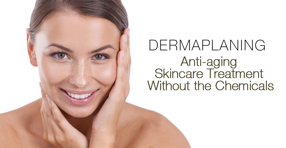 dermaplaning - anti-aging skincare treatment without the chemicals